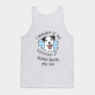 I wonder if my Terrier thinks about me too Tank Top